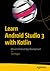 Learn Android Studio 3 with Kotlin: Efficient Android App Development