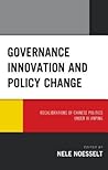 Governance Innovation and Policy Change: Recalibrations of Chinese Politics under Xi Jinping (Challenges Facing Chinese Political Development)