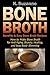 Bone Broth Benefits & Easy ...