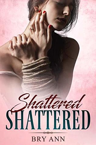 Shattered (Shattered Duet, #1)