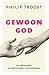 Gewoon God by Philip Troost