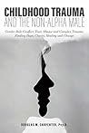 Childhood Trauma and the Non-Alpha Male - Gender Role Conflic... by Douglas W Carpenter
