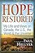 Hope Restored: An Autobiography by Paul Hellyer: My Life and Views on Canada, the U.S., the World & the Universe