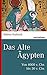 Das Alte Ägypten: Von 4000 v. Chr. bis 30 v. Chr.
