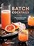 Batch Cocktails: Make-Ahead Pitcher Drinks for Every Occasion