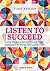 Listen to Succeed: How to Identify and Overcome Barriers to Effective Listening