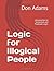 Logic for Illogical People: Introduction to Sentential and Predicate Logic