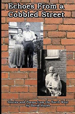 Echoes From a Cobbled Street: Stories and Poems from the North West