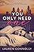You Only Need One by Lauren Connolly