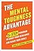 The Mental Toughness Advantage: A 5-Step Program to Boost Your Resilience and Reach Your Goals