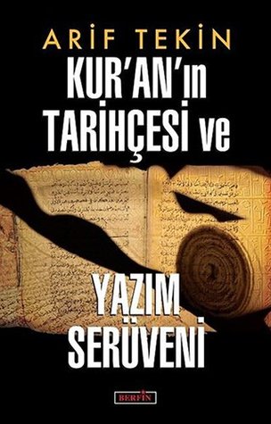 Kur’an’ın Tarihçesi ve Yazım Serüveni (Kur’an’ın Kökeni, #2)
