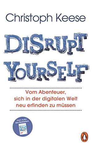 Disrupt Yourself: Vom Abenteuer, sich in der digitalen Welt neu erfinden zu müssen (Kindle Edition)
