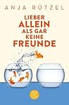 Lieber allein als gar keine Freunde (German Edition)