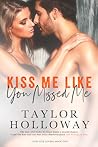 Kiss Me Like You ...