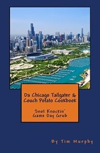 Da Chicago Tailgater & Couch Potato Cookbook