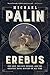 Erebus: One Ship, Two Epic Voyages, and the Greatest Naval Mystery of All Time