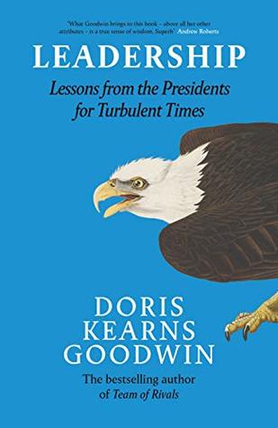 Leadership: Lessons from the Presidents for Turbulent Times