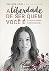 A Liberdade De Ser Quem Você É: Um guia para o despertar do amor-próprio e para uma vida com mais sentido (Portuguese Edition) A Liberdade De Ser Quem Você É: Um guia para o despertar do amor-próprio e para uma vida com mais sentido (Portuguese Edition)