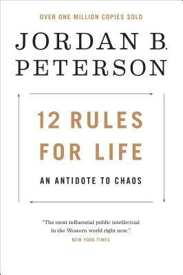 12 Rules for Life: An Antidote to Chaos