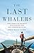 The Last Whalers: Three Yea...