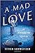 A Mad Love: An Introduction to Opera