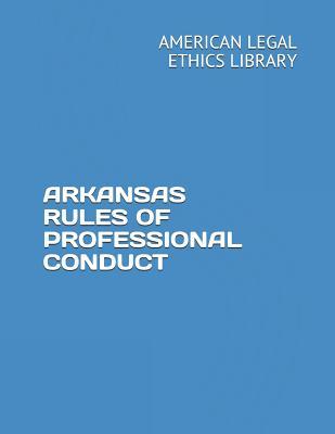 ARKANSAS RULES OF PROFESSIONAL CONDUCT