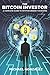 The Bitcoin Investor: A Complete Guide to Cryptocurrency Investing