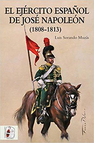 Portada de El ejército español de José Napoleón, de Luis Sorando Muzás