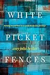 White Picket Fences by Amy Julia Becker