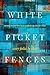White Picket Fences by Amy Julia Becker White Picket Fences by Amy Julia Becker