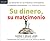 Su Dinero, Su Matrimonio/ Your Money, Your Marriage by Brian Lowe