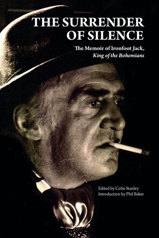 The Surrender of Silence: The Memoirs of Ironfoot Jack, King of the Bohemians (Paperback)