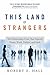 This Land of Strangers: The Relationship Crisis That Imperils Home, Work, Politics, and Faith