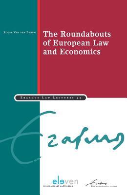 The Roundabouts of European Law and Economics (47) (Erasmus Law Lectures)
