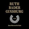 Ruth Bader Ginsburg by Jane Sherron De Hart