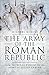 The Army of the Roman Republic: From the Regal Period to the Army of Julius Caesar