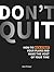 Don't Quit: How to kick-sta...