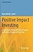 Positive Impact Investing (Sustainable Finance)