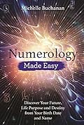Numerology Made Easy: Discover Your Future, Life Purpose and Destiny from Your Birth Date and Name (Made Easy series)