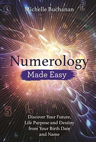 Numerology Made Easy: Discover Your Future, Life Purpose and Destiny from Your Birth Date and Name (Made Easy series)