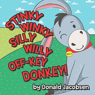 Stinky Winky Silly Willy Off-key Donkey: A Fun Rhyming Animal Bedtime Book For Kids (Kindle Edition)