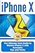 iPhone X: The Ultimate User Guide to Master iPhone X with Awesome Tips and Tricks