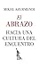 El abrazo. Hacia Una Cultura del Encuentro by Miguel María Azurmendi Inch...