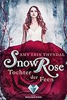 SnowRose. Tochter der Feen by Amy Erin Thyndal