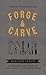 Forge & Carve by Canopy Press