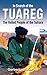 In Search of the Tuareg: The Veiled People of the Sahara