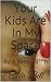 Your Kids Are In My Space: ...