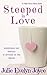 Steeped in Love by Julie Evelyn Joyce