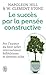 Le succès par la pensée constructive by Clement W. Stone Le succès par la pensée constructive by Clement W. Stone