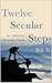 Twelve Secular Steps by Bill W.